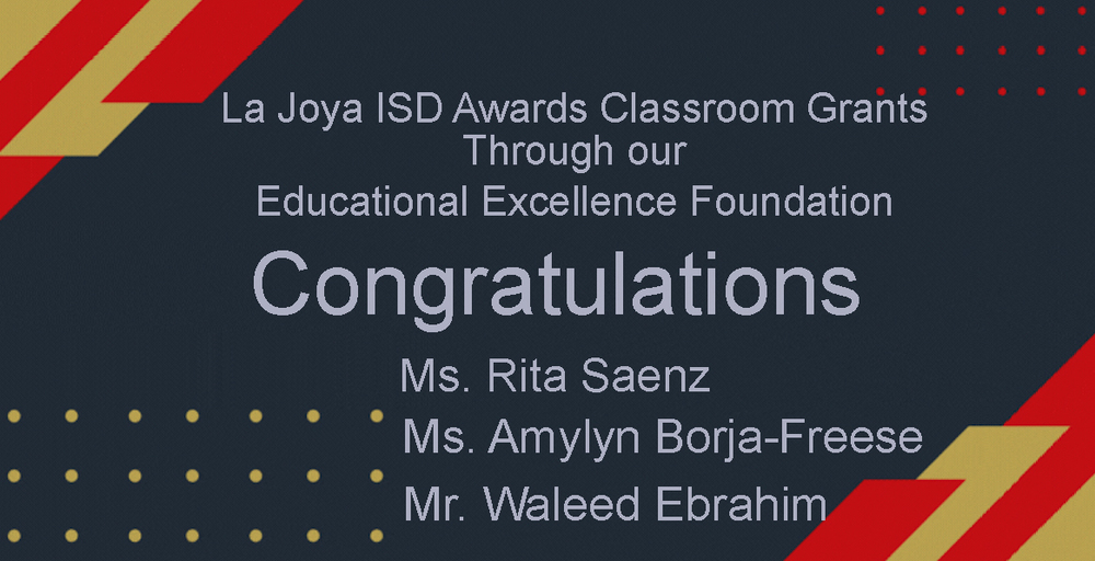 La Joya ISD Awards Classroom Grants Through our Educational Excellence Foundation