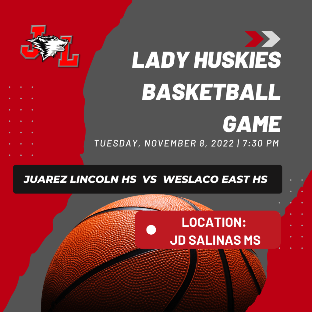 Lady Huskies basketball game vs Weslaco East HS. Tuesday, November 8, 7:30pm at JD Salinas MS