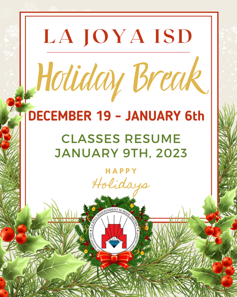 Student Holiday Break  December 19, 2022 - January 6, 2023 Classes resume January 9, 2023. District Offices will be CLOSED December 19, 2022 - January 3, 2023 Offices reopen January 4, 2023