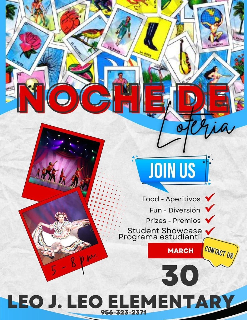 Join us for Loteria Night!! Come and join us for a night full of fun, food, prizes and much more! Enrollment opportunities will be available on-site. March 30, 2023 5:00PM - 8:00PM at Leo J. Leo Elementary Cafeteria 1625 Roque Salinas Rd, Mission, TX 78572. See you there!!