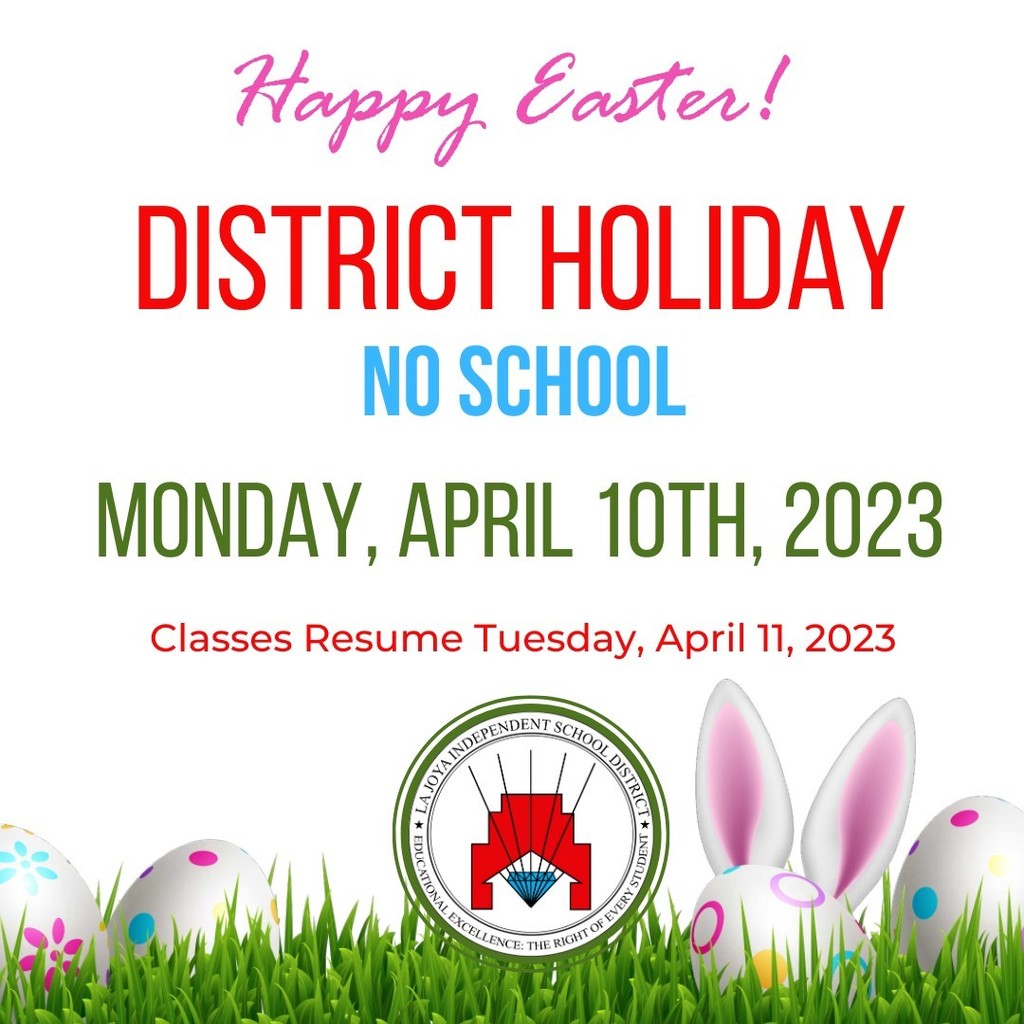 Hello La Joya ISD Family, Enjoy your 3-day weekend! Remember there will be no school on Monday, April 10, 2023. Classes will resume Tuesday, April 11, 2023.