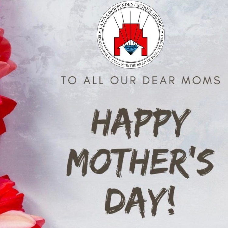 🌸 Happy Mother's Day to all the amazing moms in our La Joya ISD Family! 🌸  Your love and dedication are truly inspiring. Thank you for everything you do!  #MothersDay #LaJoyaISD