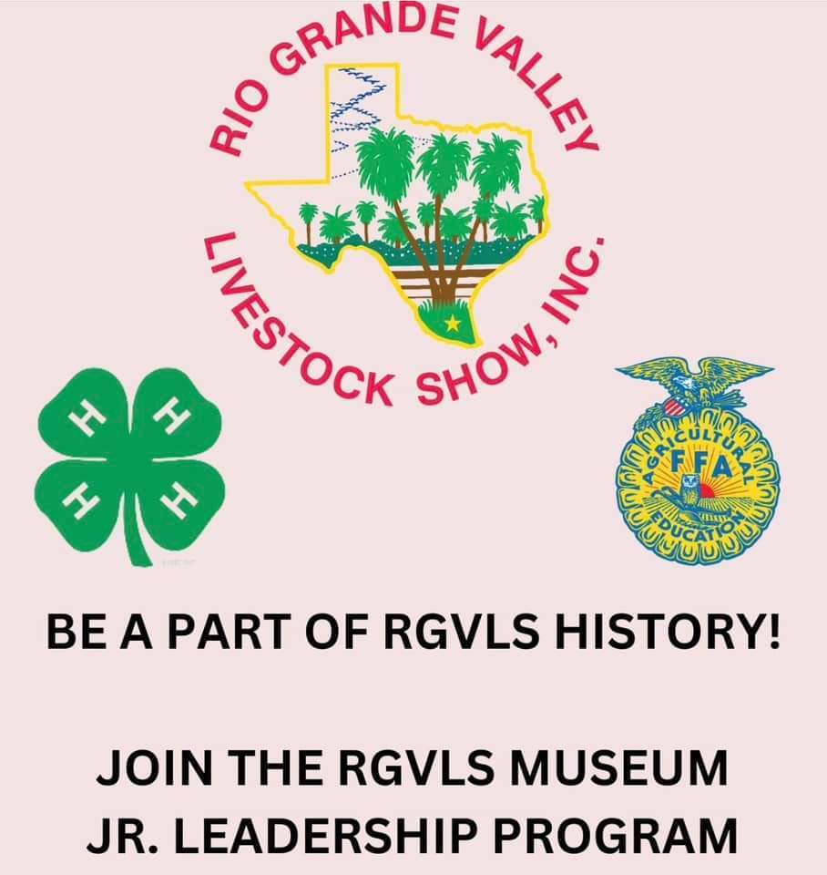 Rio Grande Valley Livestock Show, Inc. Be a Part of RGVLS History! Join the RGVLS Museum Jr. Leadership Program